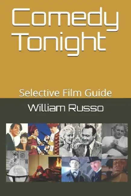 Comedy Tonight: Selective Film Guide by William Russo