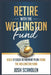 Retire With The Wellington Fund: Build a Successful Retirement Using Vanguard's Oldest Mutual Fund by Josh Scandlen
