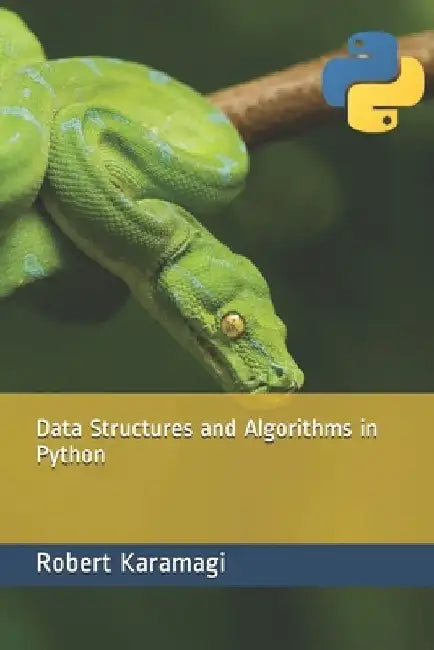 Data Structures and Algorithms in Python by Robert Method Karamagi