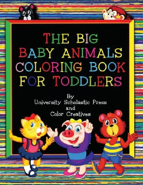 The Big Baby Animals Coloring Book for Toddlers: Ages 2-4 by Color Creatives