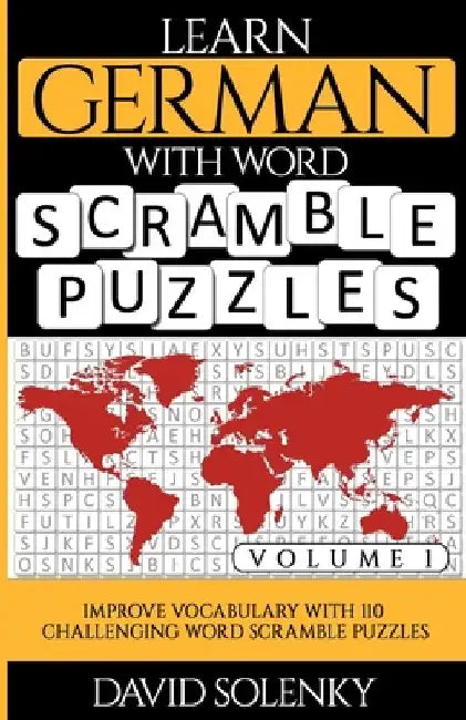 Learn German with Word Scramble Puzzles Volume 1: Learn German Language Vocabulary with 110 Challenging Bilingual Word Scramble Puzzles by David Solenky