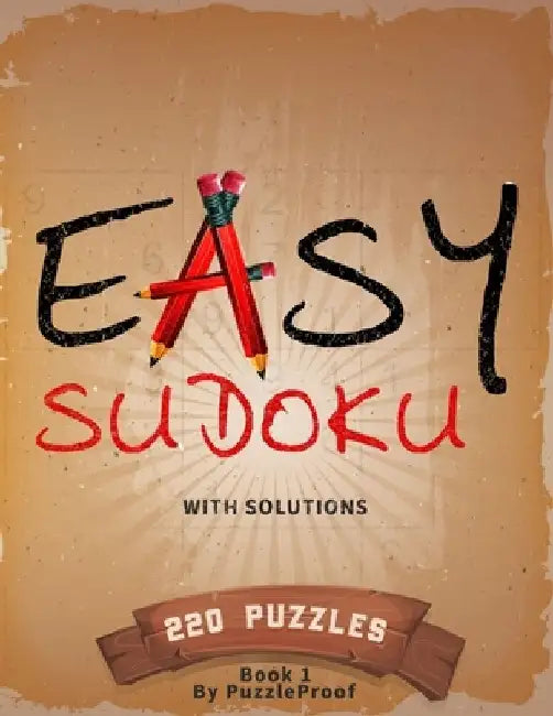Easy Sudoku Puzzle Book For Adults With Solutions - Large Print - Book 1: 220 Large Print Sudoku Puzzles For Anyone Who Loves Sudoku. Two puzzles on a by P. Proof