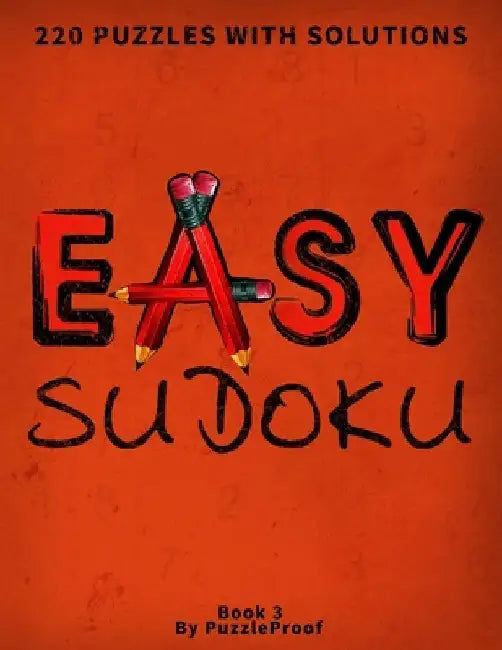 Easy Sudoku Puzzle Book For Adults - With Solutions - Large Print - Book 3: Big Size Sudoku Puzzles. Perfect For Anyone Who Loves To Relax With Sudoku by P. Proof