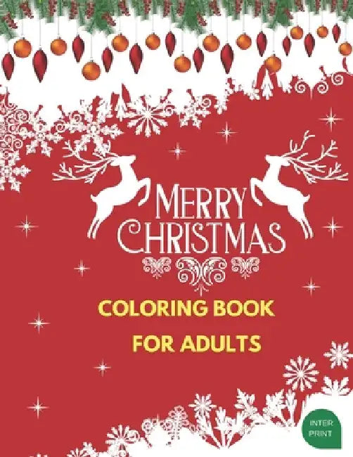 MERRY CHRISTMAS, Coloring Book For Adults,: BEAUTIFUL, FUN, EASY, and Relaxing Designs, Strees Relieving by Inter Print