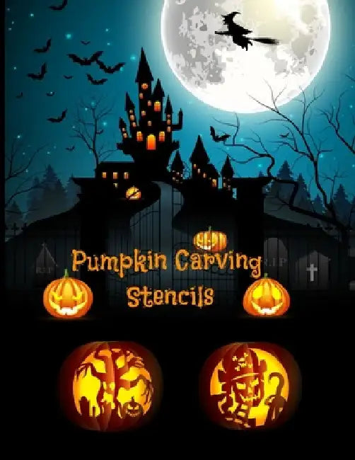 Pumpkin Carving Stencils: Halloween Patterns Templates for Carving Funny and Spooky Faces For All Ages and Skills For kids and adults Easy to Di by Emma Logan