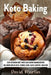 Keto Baking: Easy Keto Diet Sweet and Savory Baking Recipes including Bread, Buns, Cookies, Bars, Cakes, and Muffins by David Martin