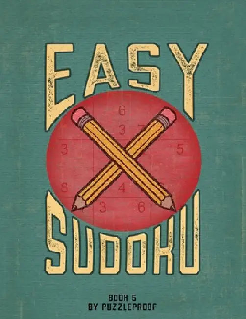 Easy Sudoku Puzzle Book For Adults - With Solutions - Large Print - Book 5: Over 200 Easy Level Sudoku Puzzles. Two Large print puzzles on a page. Sol by P. Proof