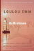 Reflections: Thought provoking and motivational poems by Loulou Emm