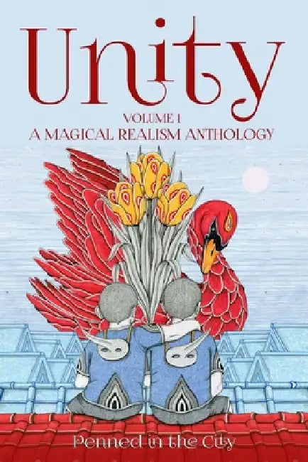 Unity, Volume 1: A Magical Realism Anthology by Daniel Brooks