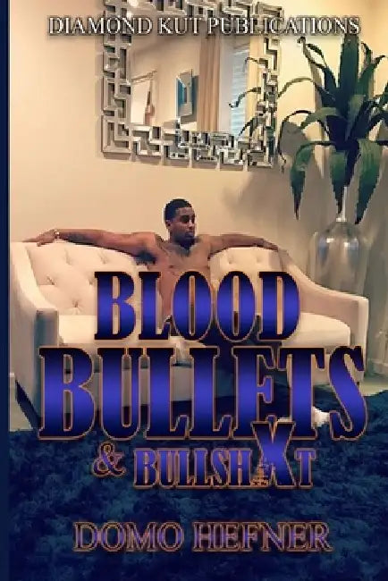Blood Bullets & Bullshxt by Domo Hefner