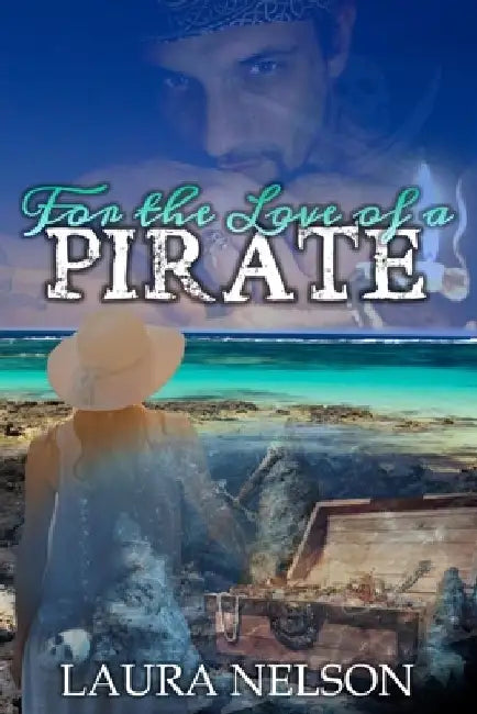 For the Love of a Pirate by Laura Nelson