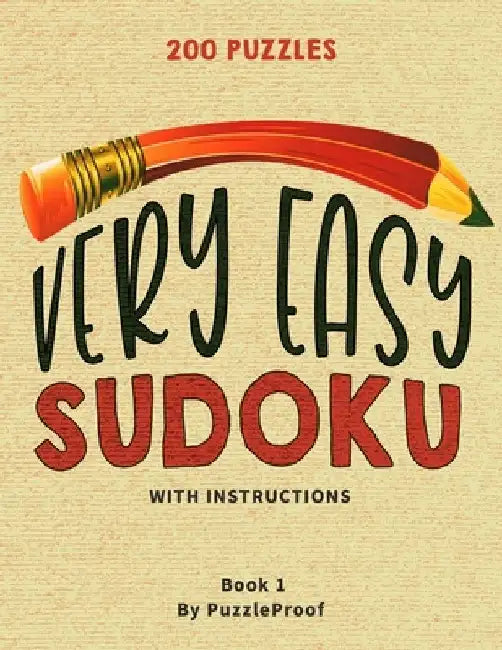 Very Easy Sudoku Puzzles For Beginners 1: 200 Simple Large Print Sudoku Puzzles. Sudoku Instructions And Solutions to Puzzles Included. Two puzzles on by P. Proof