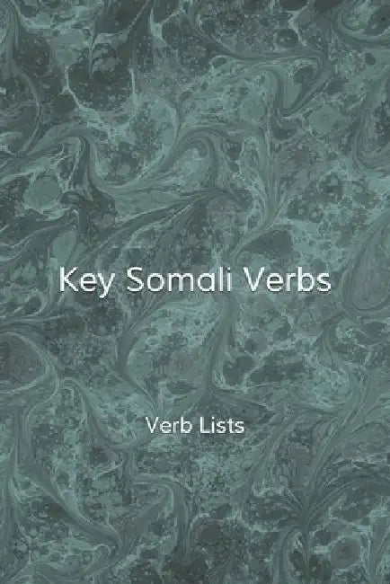 Key Somali Verbs: Verb Lists by S. Bashir
