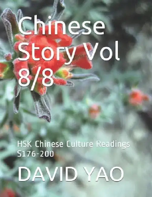 Chinese Story Vol 8/8: HSK Chinese Culture Readings S176-200 by David Yao