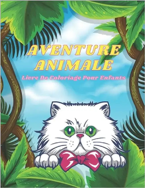 AVENTURE ANIMALE - Livre De Coloriage Pour Enfants: Animaux de Mer, Animaux de Ferme, Animaux de Jungle, Animaux Des Bois Et Animaux de Cirque by Azema, Ana