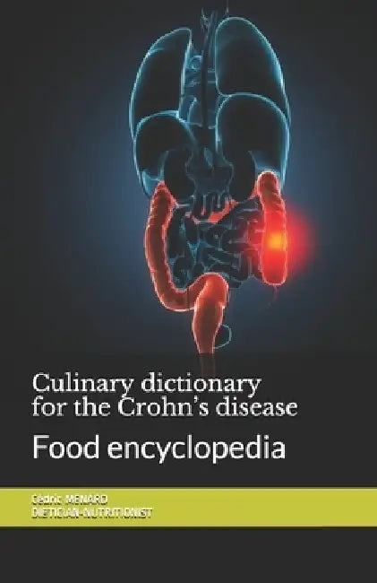 Culinary dictionary for the Crohn's disease: Food encyclopedia by Cédric Menard