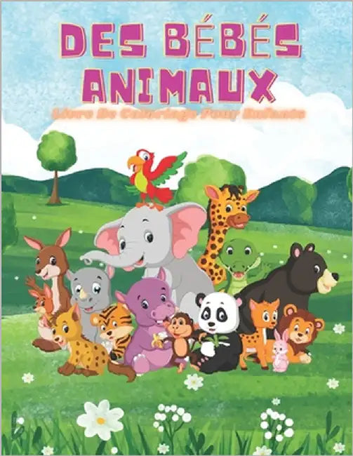 DES BÉBÉS ANIMAUX - Livre De Coloriage Pour Enfants by Azema, Ana