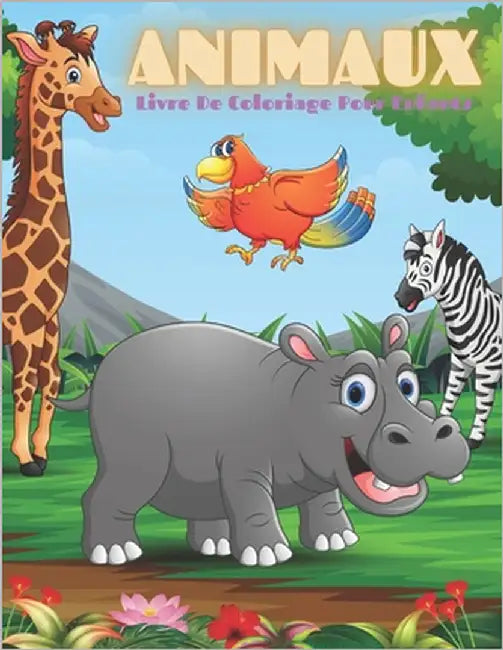ANIMAUX - Livre De Coloriage Pour Enfants: Animaux de Mer, Animaux de Ferme, Animaux de Jungle, Animaux Des Bois Et Animaux de Cirque by Azema, Ana
