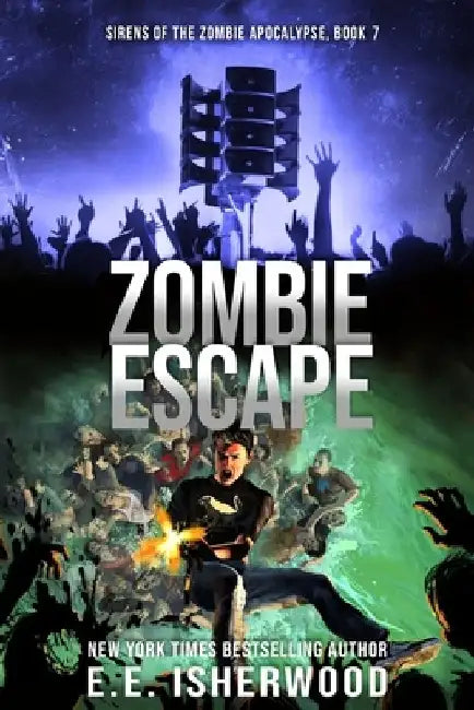 Zombie Escape: Sirens of the Zombie Apocalypse, Book 7 by Ee Isherwood
