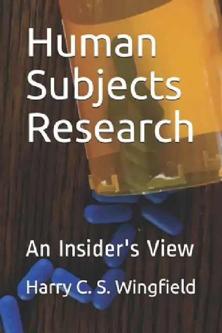 Human Subjects Research: An Insider's View by Harry C. S. Wingfield Cip