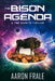 The Bison Agenda: A Time Burrito Thriller by Aaron Frale