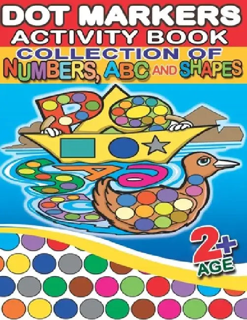 Dot Markers Activity Book Collection of Numbers, ABC and Shapes: 130 Full Pages Simple Guided Big Dots With Shapes, Numbers, ABC With Animals - Playfu by Kiddie Press