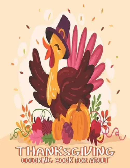 Thanksgiving Coloring Books for Adults: A Super Thank You Gift for Happy Thanksgiving day Thanksgiving Holiday Coloring Pages Featuring Turkeys, Fall by Ssr Press