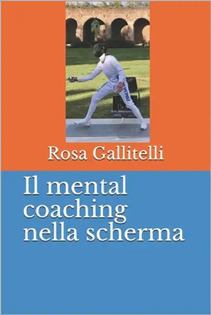 Il mental coaching nella scherma by Gallitelli, Rosa