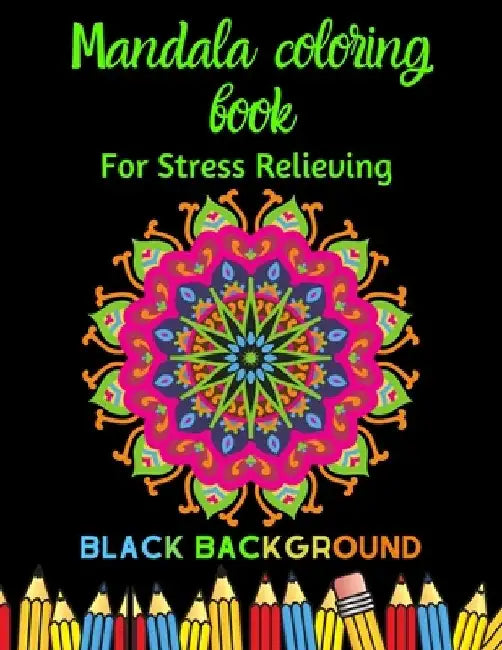 Mandala coloring book: For Stress Relieving, black background by Agons Ntgmi