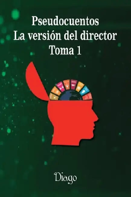 Pseudocuentos: La versión del director. Toma 1 by Diago 