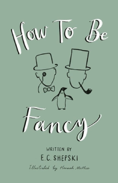 How To Be Fancy by Hannah McPhee