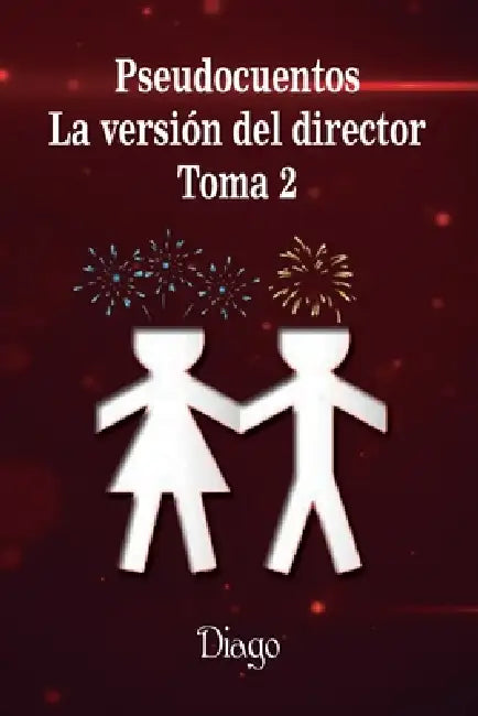 Pseudocuentos: La versión del director. Toma 2 by Diago 