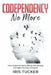 Codependency No More: How to Spet its Signs, Effects and Develop the Right Recovery Strategies by Iris Tucker
