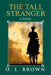 The Tall Stranger by O. L. Brown