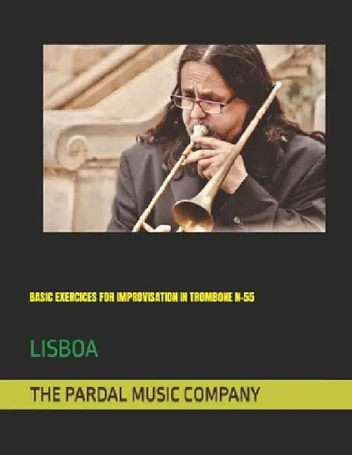 Basic Exercices for Improvisation in Trombone N-55: Lisboa by Jose Perez