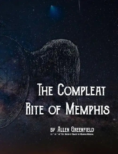 The Compleat Rite of Memphis by +. Dositheos