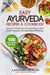 Easy Ayurveda Recipes & Cookbook: Recipes for Weight Loss, Hormonal Balance, Heart Health, Pregnancy, Old Age & Mental Well-Being by Lakshmi Vemuri