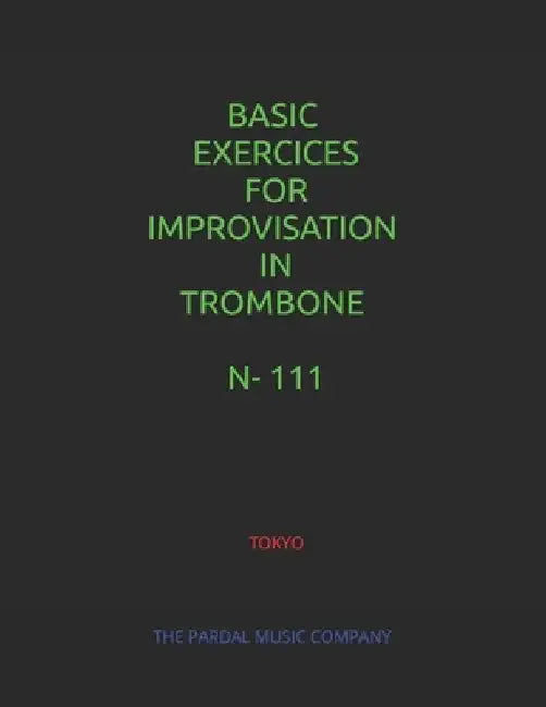 Basic Exercices for Improvisation in Trombone N-111: Tokyo by Jose Pardal Merza