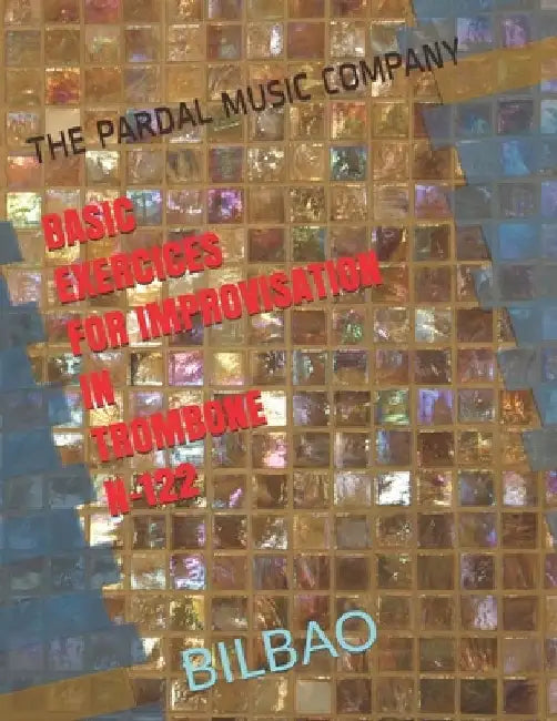 Basic Exercices for Improvisation in Trombone N-122: Bilbao by Jose Pardal Merza