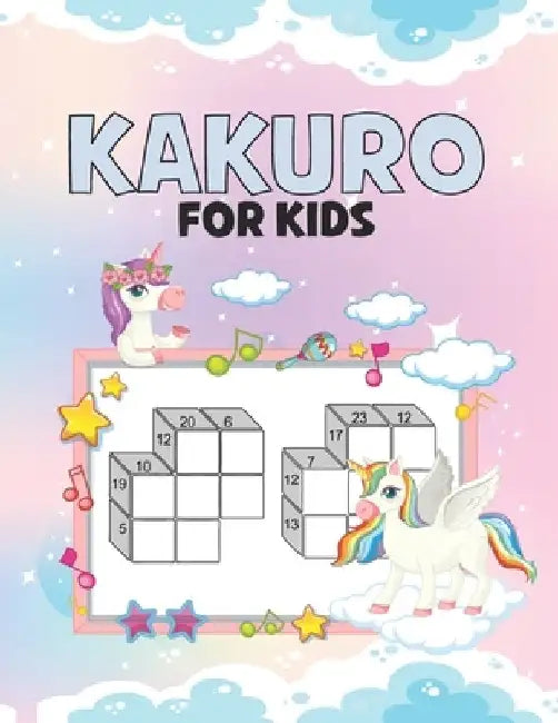 Kakuro for Kids: Fun and Challenging Puzzle Book Fun for All Ages Kids to Adult Gifts Easy to Hard Puzzle and Solutions by Leo Ned