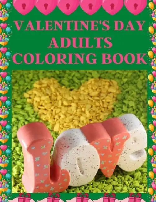 Valentine's Day Adults Coloring Book: 80 unique designs with heart shaped, flowers, flower bouquets, umbrella, love messages coloring book for valenti by Braylon Smith
