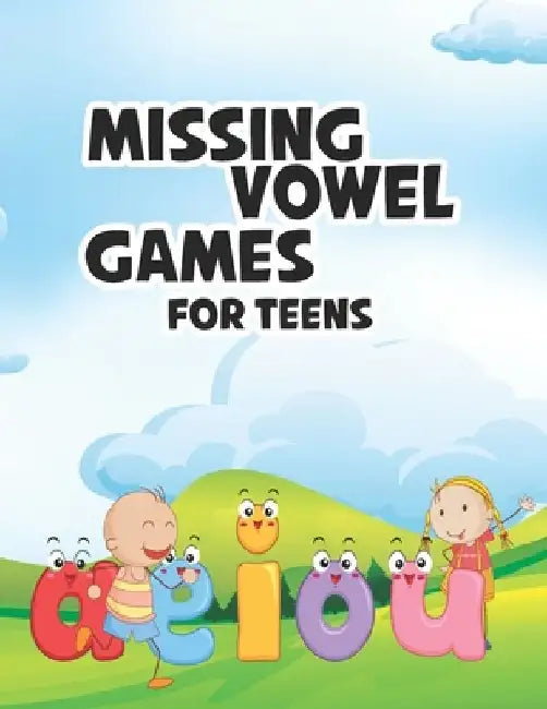 Missing Vowel Games For Teens: Missing Vowel Puzzle Brain Games Puzzle Books For Teens including solutions by Leo Ned