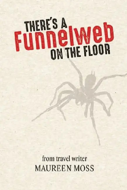 There's a Funnelweb on the Floor by Maureen Moss