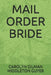 Mail Order Bride by Carolyn Gilman Middleton Guyer