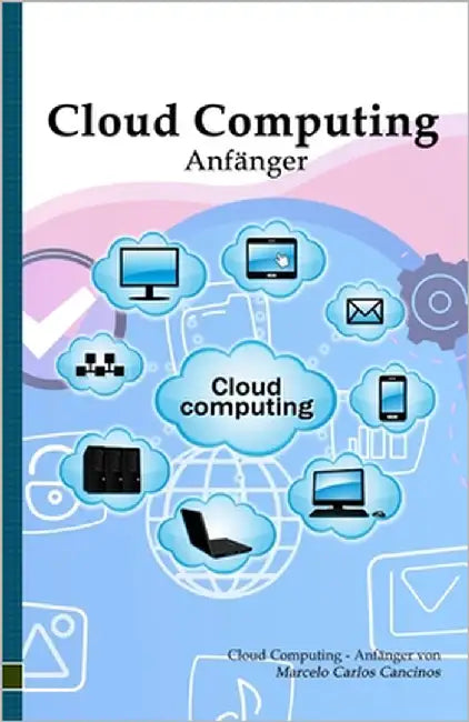 Cloud Computing: Anfänger: White Edition by Cancinos, Marcelo Carlos