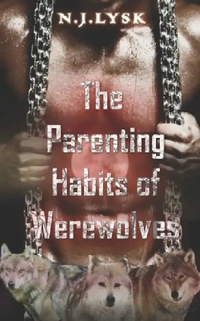 The Parenting Habits of Werewolves by N. J. Lysk
