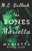 The Bones of Marietta by M. L. Bullock