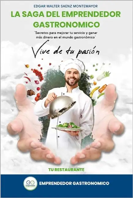 Vive De Tu Pasion: Tu Restaurante by Montemayor, Edgar Walter Saenz