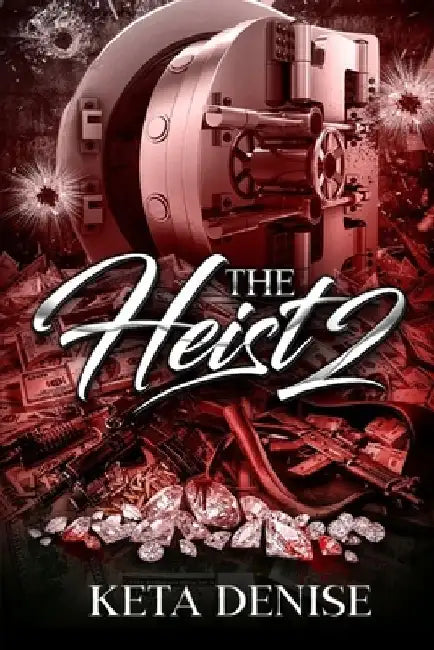 The Heist 2 by Keta Denise