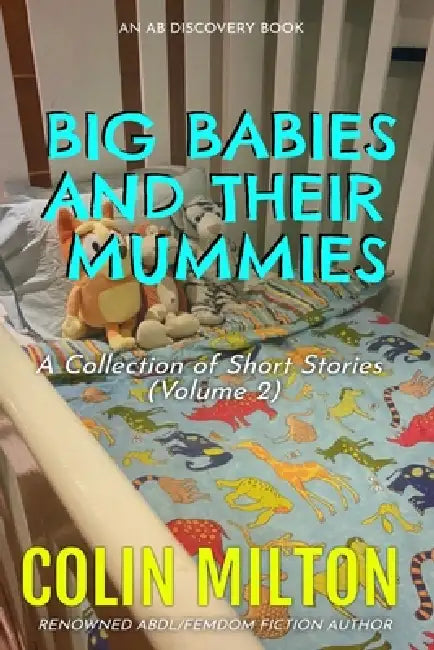 Big Babies And Their Mummies (Vol 2) by Rosalie Bent, Michael Bent, Colin Milton